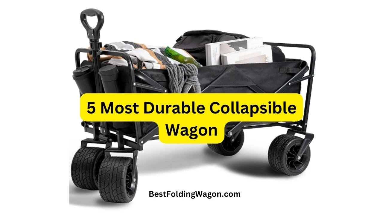 5 Most Durable Collapsible Wagon