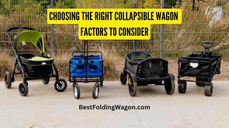 Choosing the Right Collapsible Wagon -Factors to Consider