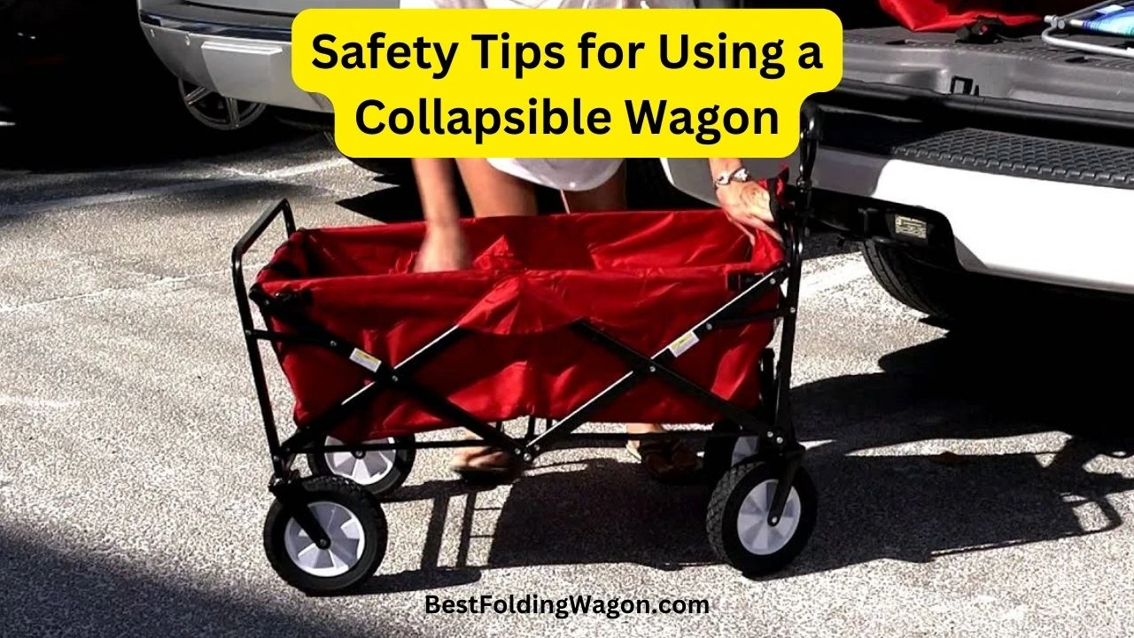 Safety Tips for Using a Collapsible Wagon
